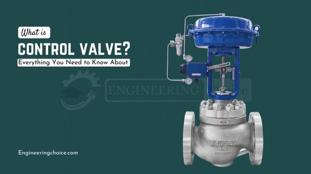 What is Control Valve?- Types and How its Work