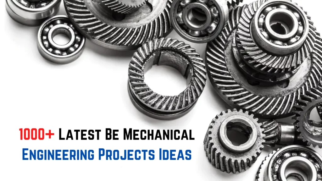 1000+ Latest Be Mechanical Engineering Projects Ideas