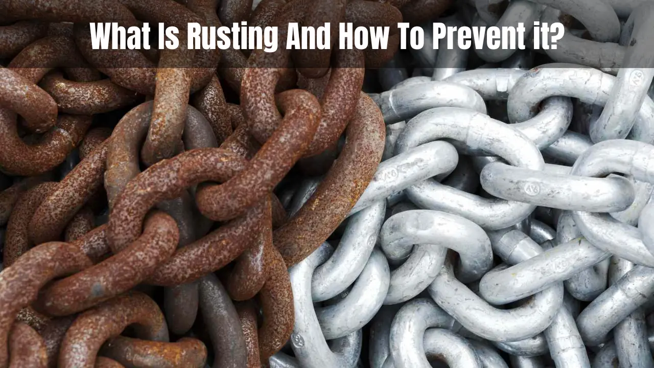 What Is Rusting And How To Prevent Rust